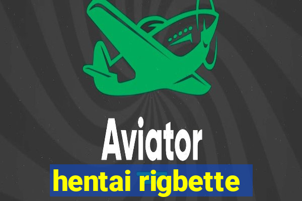 hentai rigbette